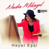 Песня Nadia Mikayil - Hayat Esqi