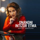 Песня Adolat Ismoilova - Onangni intizor etma (cover Kozimjon Qodirov)