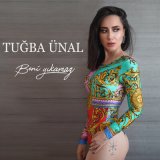 Песня Tuğba Ünal - Beni Yıkamaz