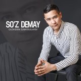 Песня Oloviddin Zubaydullayev - So'z demay