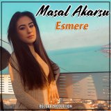 Песня Masal Akarsu - Esmere