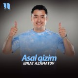 Песня Ibrat Azamatov - Asal qizim