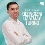 Песня Nodir Nur - Qizingizni uzatmay turing