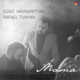 Песня Soso Hayrapetyan, Rafael Tunyan - Mama