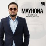 Песня Khurshed Muminjonov - Mayhona