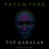 Песня Payam Turk, Daniyal Azimi - Üzü Qaralar (Daniyal Azimi Remix)