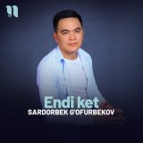 Песня Sardorbek G'ofurbekov - Endi ket