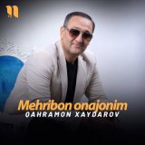 Песня Qahramon Xaydarov - Mehribon onajonim