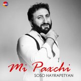 Песня Soso Hayrapetyan - Mi Paxchi