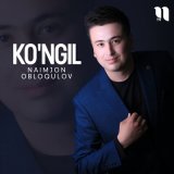 Песня Naimjon Obloqulov - Ko'ngil