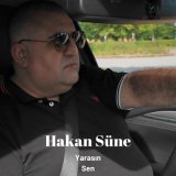 Песня Hakan Süne - Yarasın Sen