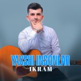 Песня Ikram - Yaxshi insonlar