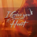 Песня Jambo'o7 - I Give You Heart