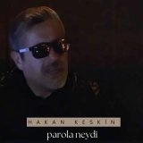 Песня Hakan Keskin - Parola Neydi