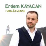 Песня Erdem Kayacan - Hayalim Mekke