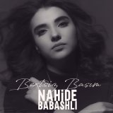 Песня Nahide Babashli - Bextsiz Başım