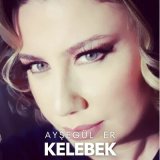 Песня Aysegul Er - Kelebek