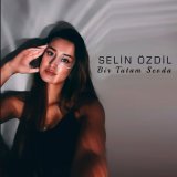 Песня Selin Özdil - Bir Tutam Sevda