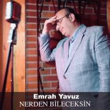 Песня Emrah Yavuz - Nerden Bileceksin