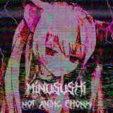 Песня MINUSUSHI - NOT ANIME PHONK