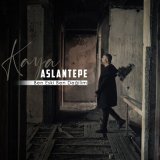 Песня Kaya Aslantepe - Ben Eski Ben Değilim