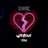 Песня DnK - Without You