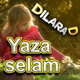 Песня Dilara D - Yaza selam