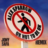 Песня Alex Sparrow - OK not to be OK (Jony Safa Remix)