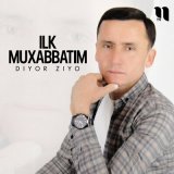 Песня Diyor Ziyo - Ilk muxabbatim