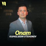 Песня Kamoliddin Otahonov - Onam