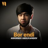 Песня Asrorbek Abduxamidov - Bor endi