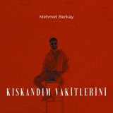 Песня Mehmet Berkay - Kıskandım Vakitlerini