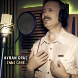 Песня Ayhan Oruç - Cane Cane