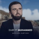 Песня Mevlan Kurtishi - Emri Yt Muhammed