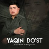 Песня Jasurbek Mirzajonov - Yaqin do'st