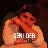 Песня Dilshodjon Ramazonov - Seni deb