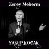 Песня Yakup Koçak - Zerey Meberm