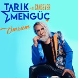 Песня Tarık Mengüç, Cansever - Ömrüm