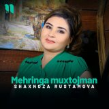 Песня Shaxnoza Rustamova - Mehringa muxtojman