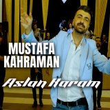 Песня Mustafa Kahraman - Aslan Karam