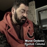 Песня Murat Özdemir - Kıyarım Canıma