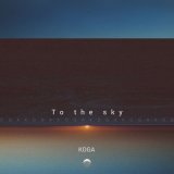 Песня KOGA - To the sky