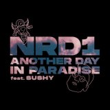 Песня NRD1, Sushy - Another Day in Paradise