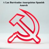 Песня Marchas Historicas - A Las Barricadas Anarquistas Spanish Anarch