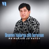 Песня Ma'murjon Jo'rayev - Onamni hajlarga olib boraman