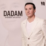 Песня Sherbek Shodiyev - Dadam