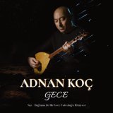 Песня Adnan Koç - GECE