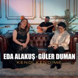 Песня Eda Alakuş, Güler Duman - Kendi Kendime