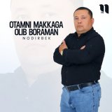 Песня Nodirbek - Otamni makkaga olib boraman