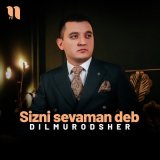 Песня Dilmurodsher - Sizni sevaman deb